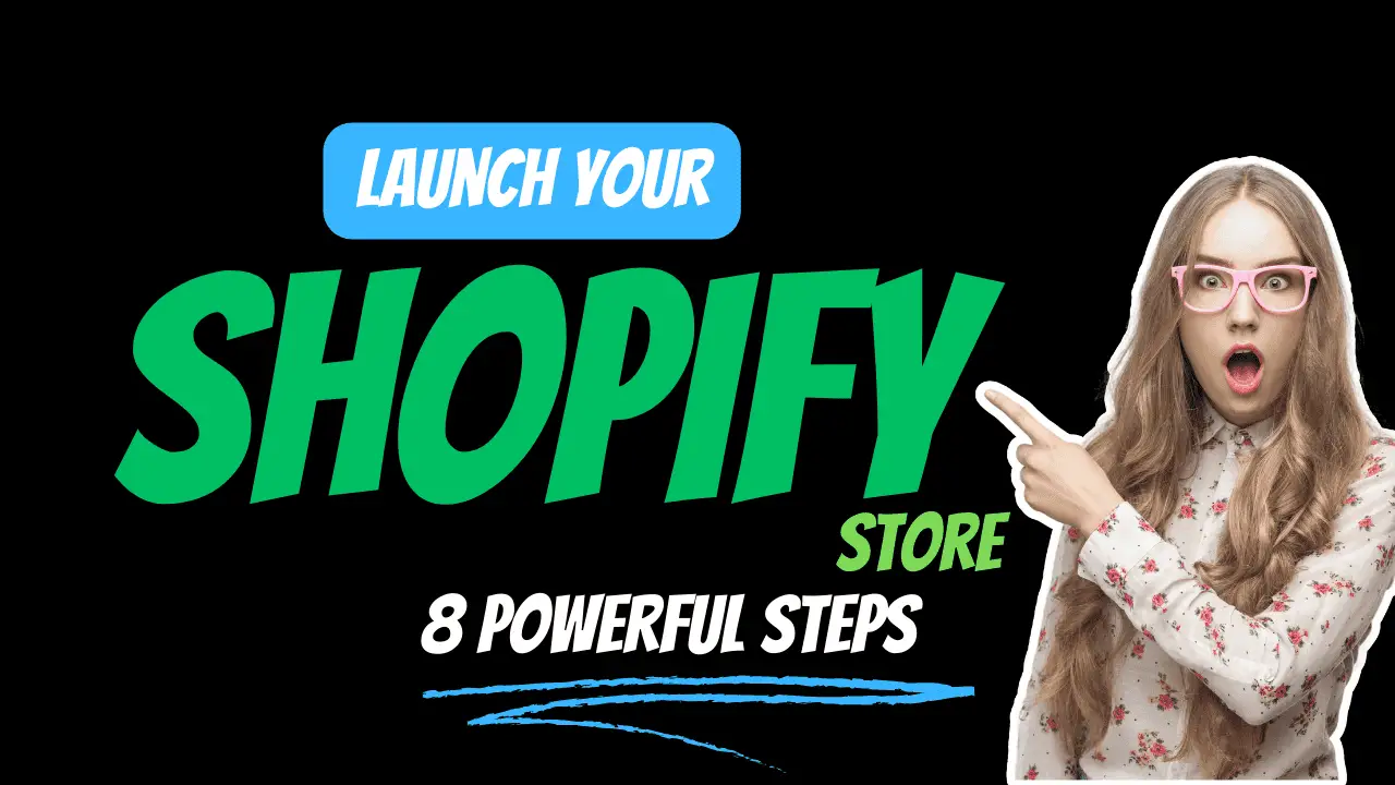 Launch Your Shopify Store 8 Powerful Steps