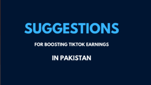 Suggestions for Boosting TikTok Earnings in Pakistan