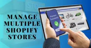 Why Manage Multiple Shopify Stores?