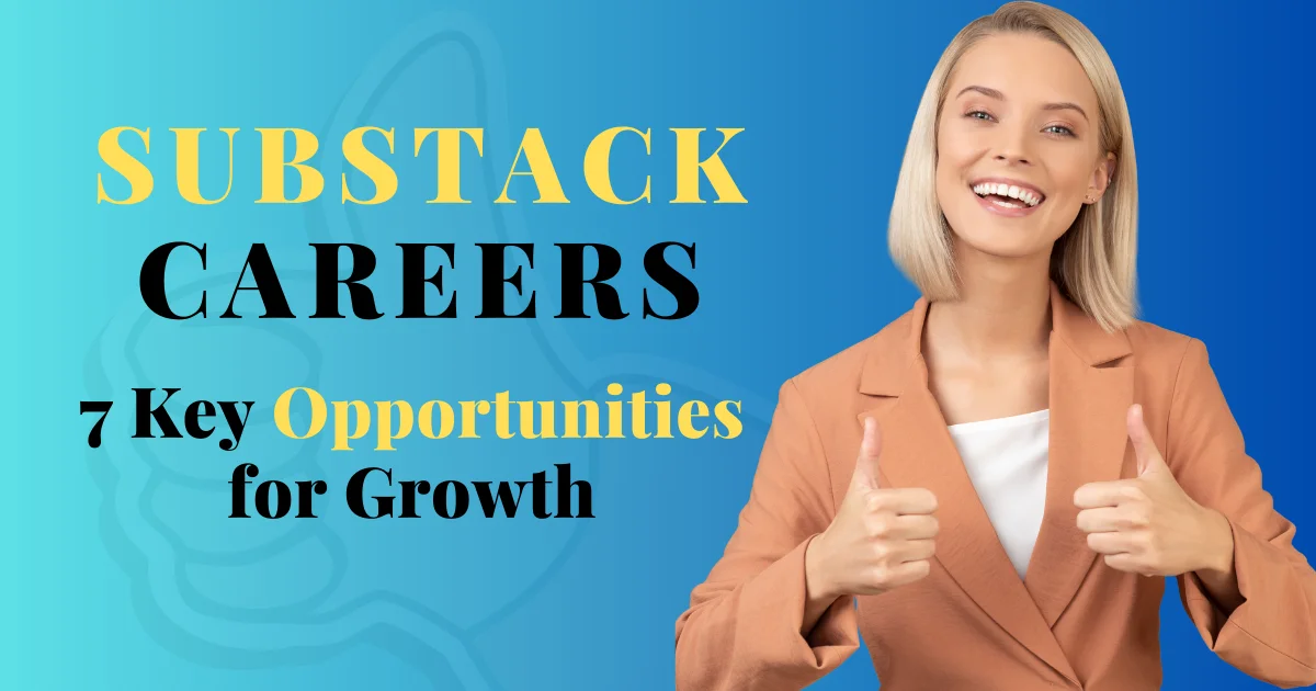 Substack Careers Discover 7 Key Opportunities for Growth