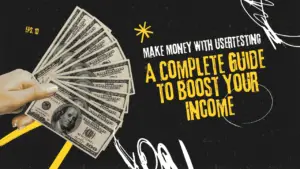 Make Money with UserTesting: A Complete Guide to Boost Your Income