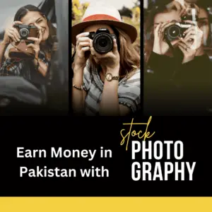 Earn Money with Stock Photography in Pakistan