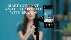 Make Content and Collaborate with Brands