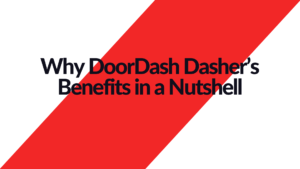 Why DoorDash? Dasher's Benefits in a Nutshell