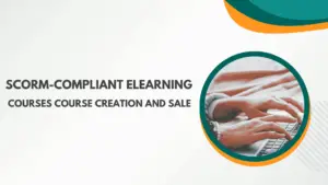 SCORM-Compliant eLearning Courses Course Creation and Sale