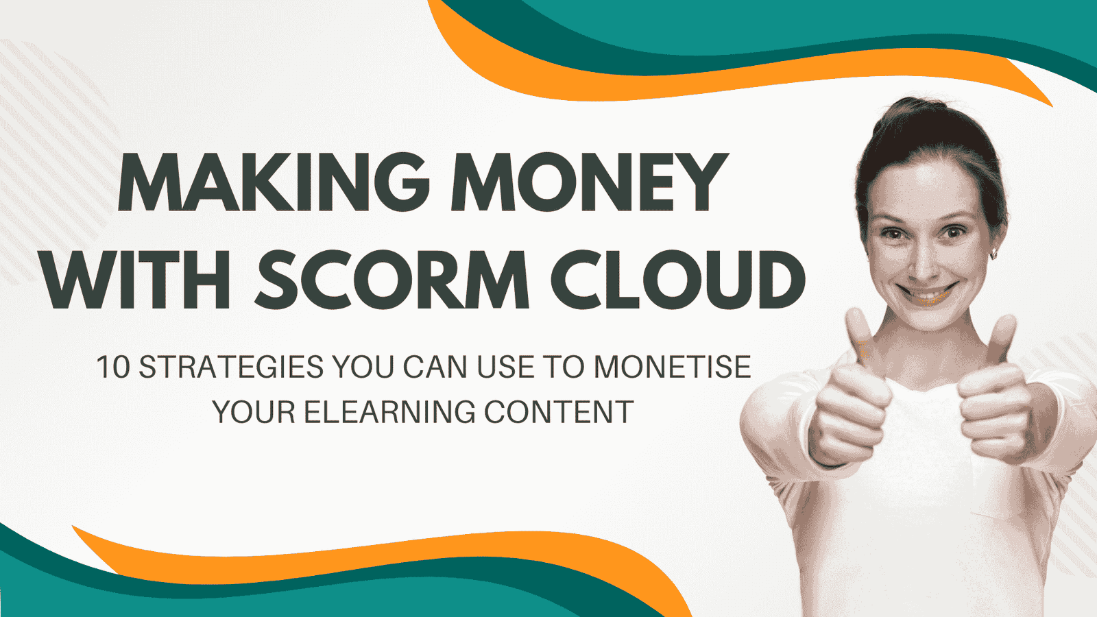 Making Money with SCORM Cloud: 10 Strategies You Can Use to Monetise Your eLearning Content