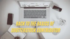 Back to the Basics of Shutterstock Contributor