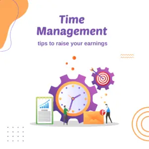 Time management tips to raise your earnings