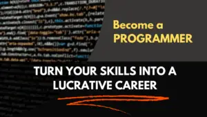 Become a Programmer and Turn Your Skills into a Lucrative Career