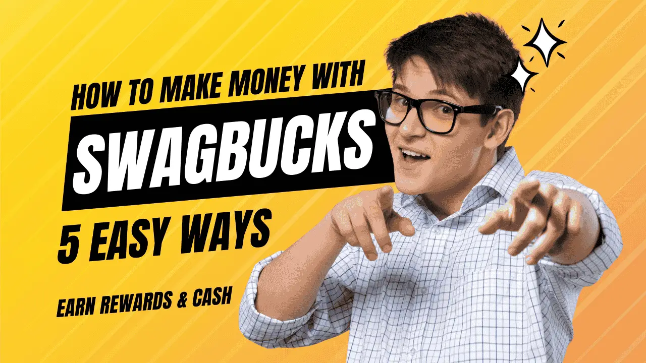 How to Make Money with Swagbucks: 5 Easy Ways to Earn Rewards & Cash