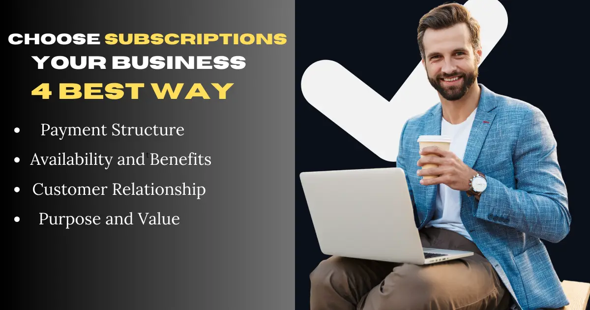 4 Best Way to Choose Subscriptions for Your Business Success